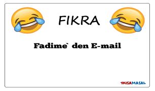 Fadime`den E-mail Fıkrası