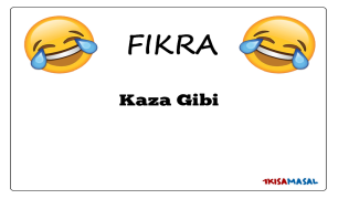 Kaza Gibi Fıkrası