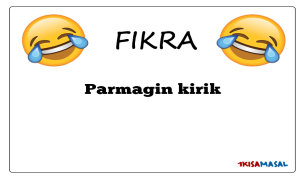Parmagin kirik Fıkrası