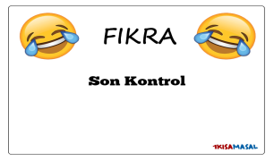 Son Kontrol Fıkrası