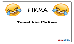 Temel kizi Fadime Fıkrası