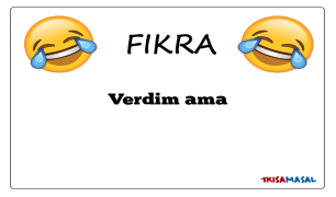 Verdim ama Fıkrası